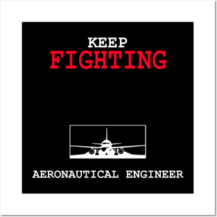 keep fighting aeronautical engineer Posters and Art